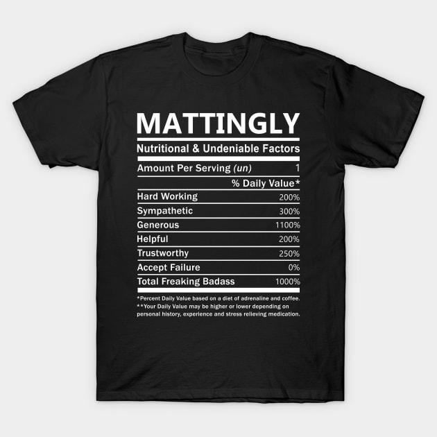 Mattingly Name T Shirt - Mattingly Nutritional and Undeniable Name Factors Gift Item Tee T-Shirt by nikitak4um